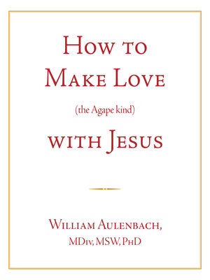 cover image of How to Make Love (the Agape kind) with Jesus